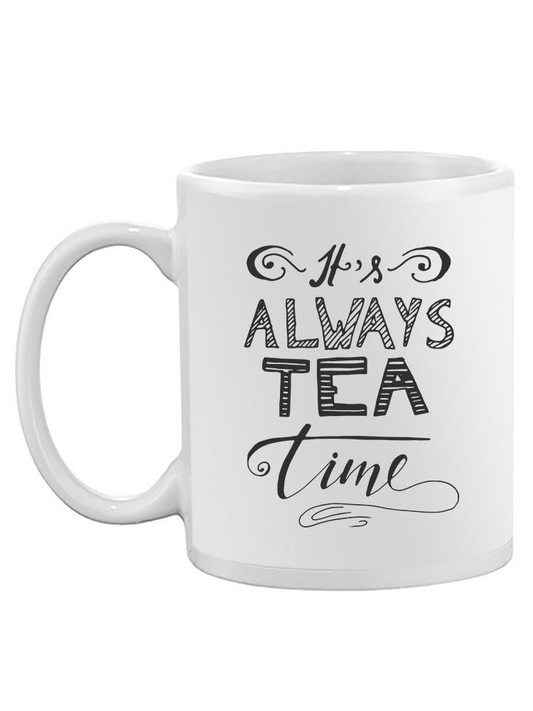 Always Tea Time Mug